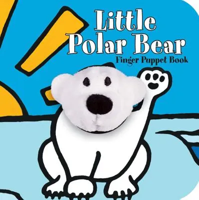 Little Polar Bear: Finger Puppet Book: (Finger Puppet Book for Toddlers and Babies, Baby Books for First Year, Animal Finger Pup