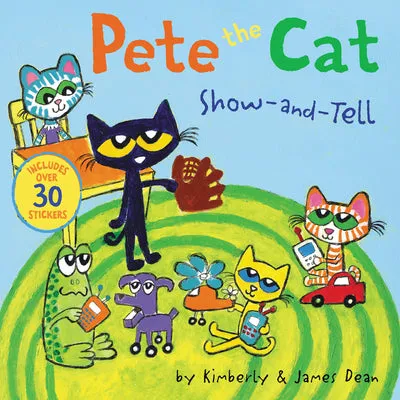 PETE THE CAT: SHOWANDTELL: INCLUDES OVER 30 STICKERS!