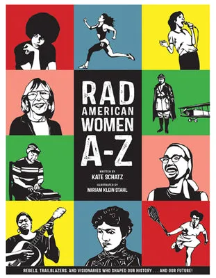 RAD AMERICAN WOMEN AZ: REBELS, TRAILBLAZERS, AND VISIONARIES WHO SHAPED OUR HISTORY . . . AND OUR FUTURE!